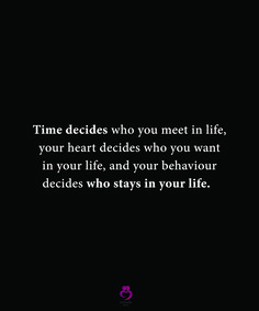 a black and white photo with the words time decides who you meet in life, your heart decides who you want in your life