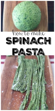 how to make spinach pasta on a wooden cutting board with text overlay that reads, how to make spinach pasta