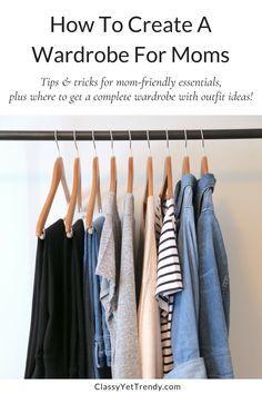 how to create a wardrobe for moms tips and tricks on how to get a complete wardrobe with quick ideas