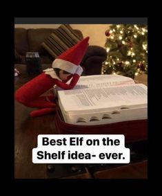 an elf reading a book with the caption best elf on the shelf idea ever