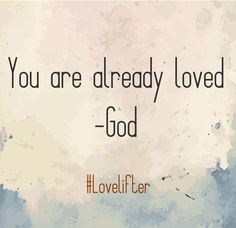 the words you are already loved - god on a watercolor background