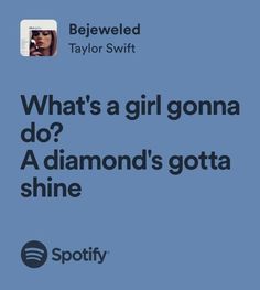 an advertisement with the words what's a girl gona do? a diamond's gota shine