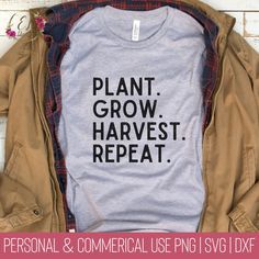 a t - shirt that says plant, grow, harvest and repeat