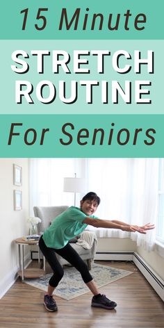 a woman stretching with the words 15 minute stretch routine for seniors