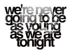 a palm tree with the words we're never going to be as young as we are tonight