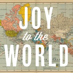 a map with the words joy to the world on it