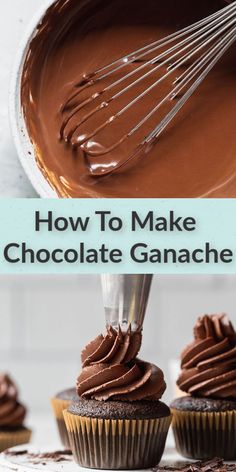 chocolate ganache being whisked into cupcakes with the words how to make chocolate ganache