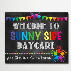 a chalkboard sign that says welcome to sunny side day care your child is in caring hands