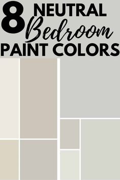 the words 8 neutral bedroom paint colors are in black and white, with different shades