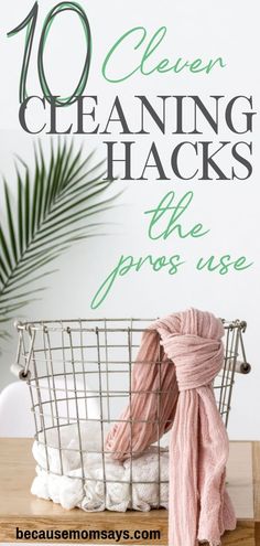 the top ten cleaning hacks to keep your house clean and organized with text overlay that reads, 10 clever cleaning hacks the spring use