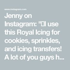 jenny on instagram i use this royal icing for cookies, sprinkles, and icing transferers