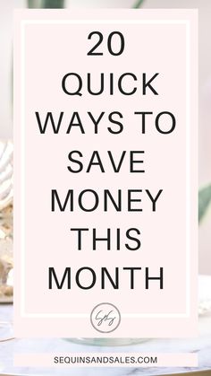 the words 20 quick ways to save money this month on top of a white card