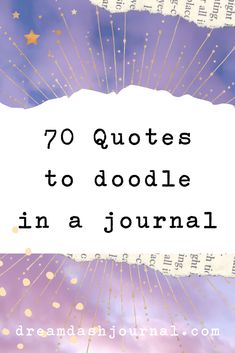 the words, 70 quotes to doodle in a journal on purple and gold background