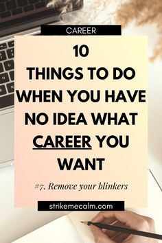 a person writing on a notebook with the words 10 things to do when you have no idea what career you want