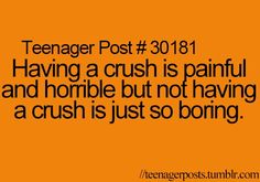 a yellow background with the words teenager post 27892 having a crush is painful and horrible but not having a crush is just so boring