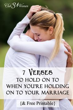 two women hugging each other with the text 7 verses to hold on to when you're holding on to your marriage & free printable