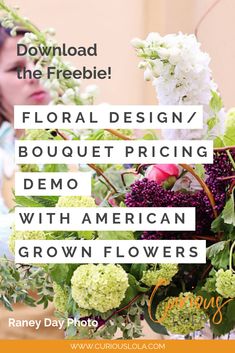 a woman sitting in front of flowers with the text floral design bouquet pricing demo with american grown flowers