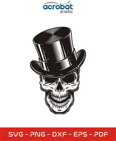 a skull wearing a top hat with the words svg - png dxf eps