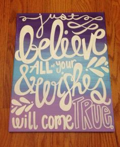 a purple and blue painting with the words believe, all your friends will come true