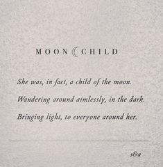 a poem written in black and white with the words moon child on it's side