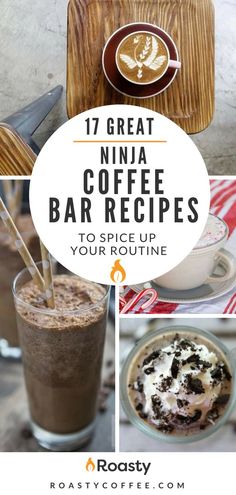 coffee drinks with the words 17 great ninja coffee bar recipes to spice up your routine