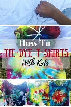 how to tie - dye t - shirts with kids in the sun and on the ground