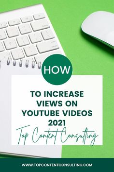 a keyboard and mouse with the words how to increase views on youtube videos 2021 top content consulting