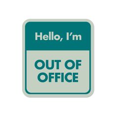 Out Of Office Sticker, Treat Yourself Office Stickers Printable, Hello I Am Sticker, Out Of Office Sign, Hr Quotes, Office Stickers, Out Of Office Message, Office Quotes Funny, The Office Stickers