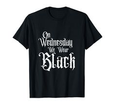 PRICES MAY VARY. Express yourself with this White Creepy Dark Humor, Horror Text On 'Wednesday We Wear Black' Gloomy eye catching Top. Gothic Family Inspired Designs for Everyday wear, Pajama Tops. Tees for Yourself, Friends and Family for Birthday Presents Get yours now! Great Clothing Ideas for The Season of Dark Comedy Gothic Font Family Collection 'On Wednesday We Wear Black' Gloom Horror Text. The Dark High School Comedy Celebrations, Presents for the Holidays. Everyday Casual Clothing and Gothic Family, Creepy Dark, Gothic Font, Dark Comedy, On Wednesday, Casual Clothing, Fall Style, Pajama Top, Font Family