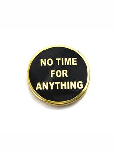 No Time For Anything Lapel Pin Grad Student, Festival Hat, Pin Game, Cool Pins, Pin Jewelry, Hard Enamel Pin, Cute Pins, Busy Mom, Hat Pins