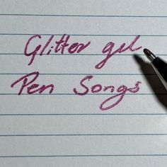 a note with the words glitter girl pen songs written on it