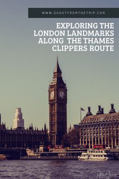 the big ben clock tower towering over the city of london with text reading exploring the london landmarks along the thames clippers route