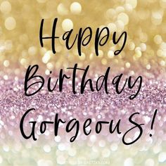 a happy birthday card with the words, happy birthday gorgous written in black