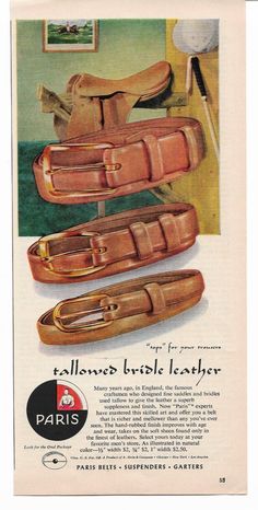 PARIS Belts Suspenders Garters Tallowed Bridle Leather Saddle Print Ad 1952 Print Ad, Vintage Magazine, Garters, Print Ads, Suspenders, Vintage Leather, Saddle, Belts, Magazine