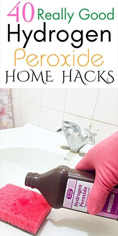 someone using a sponge to clean a bathroom sink with the words 40 really good hydrogen peroxide home hacks