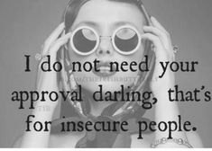 a woman holding her hands to her face with the words i do not need your approval daring that's for insure people