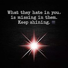 Keep Shining, A Quote, Meaningful Quotes, Inspirational Words, Life Lessons, Wise Words, Favorite Quotes, Quotes To Live By, Positive Quotes