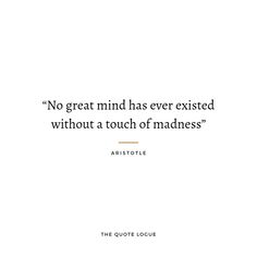 the quote is written in black and white, with an orange border around it that reads no great mind has ever tasted without a touch of madness