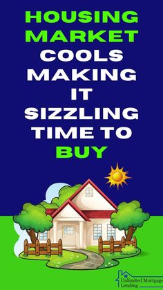 Housing Market Cools Making it Sizzling Time to Buy House Buying First Home, Buy First Home