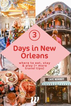 three days in new orleans where to eat, stay and travel tips for 3 days