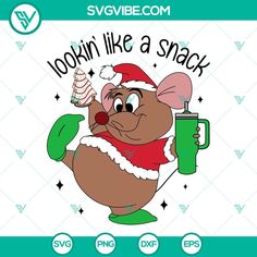 a cartoon mouse holding a cup and wearing a santa hat with the words lookin'like a snack on it