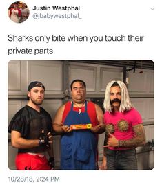 three men standing next to each other in front of a garage door with the caption shark only bite when you touch their private parts