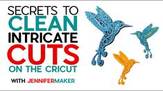 the words secrets to clean intrigate cuts on the cricut with jennymaker