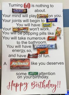 a sign with candy on it that says,'happy birthday to you everyone who is turning 60 nothing to your mind will play on you