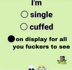 two cartoon characters with the words i'm single cuffed on display for all you fuckingers to see