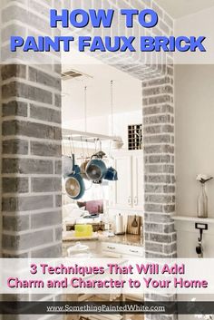 an open brick wall with the words how to paint faux brick 3 techniques that will add charm and character to your home