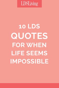 a pink background with the words, 10 ids quotes for when life seems impossible