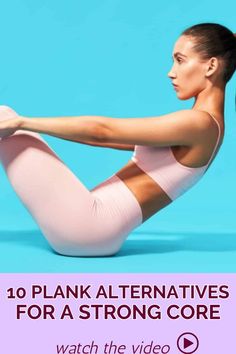 a woman doing yoga poses with the words 10 plank alternatives for a strong core