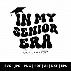 the words in my senior era are black and white with graduation cap on top of it