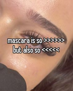 a close up of a person's eye with the words mascara is so but also